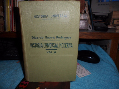 Historia Universal Moderna Vol Ii - Eduardo Ibarra Rodriguez