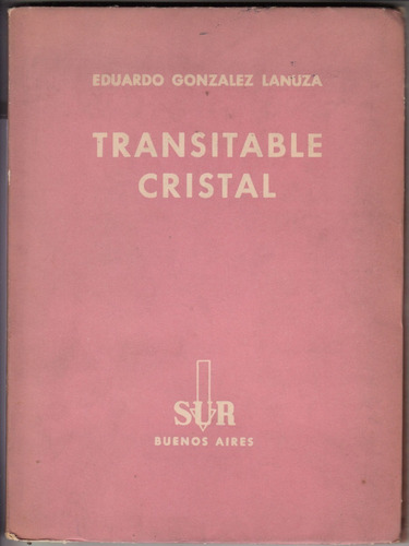 Transitable Cristal - Eduardo González Lanuza - Poesía - Sur