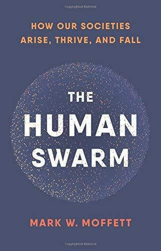 Libro The Human Swarm: How Our Societies Arise, Thrive, An