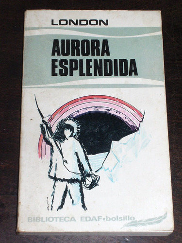 Aurora Espléndida - Jack London - Edaf