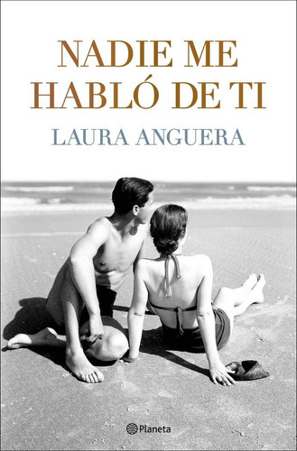 NADIE ME HABLO DE TI, de ANGUERA, LAURA. Editorial Planeta, tapa dura en español
