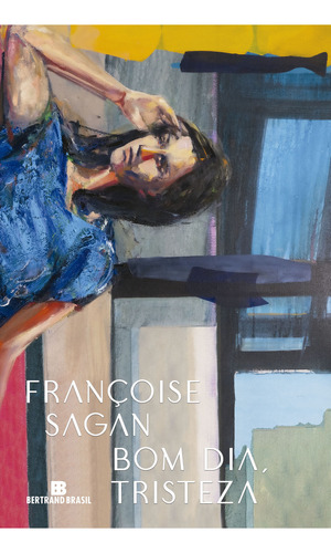 Bom dia, tristeza, de Françoise Sagan. Editora Bertrand Brasil, capa mole, edição 1 em português, 2023