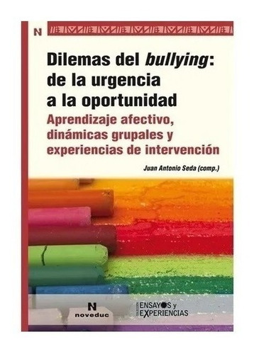 Dilemas Del Bullying: De La Urgencia A La Oportunidad, de Rigo Carratala, Eduardo. Editorial Novedades educativas, tapa tapa blanda en español, 2015