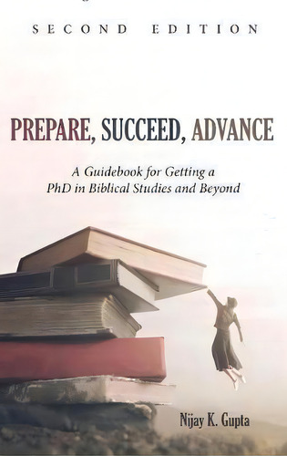 Prepare, Succeed, Advance, Second Edition, De Nijay K Gupta. Editorial Cascade Books, Tapa Dura En Inglés