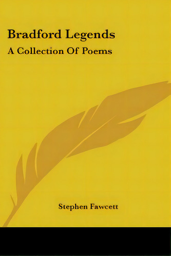 Bradford Legends: A Collection Of Poems, De Fawcett, Stephen. Editorial Kessinger Pub Llc, Tapa Blanda En Inglés