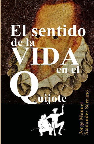 Libro: El Sentido De La Vida En El Quijote (spanish Edition)