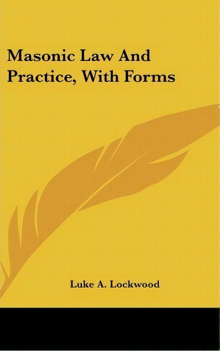 Masonic Law And Practice, With Forms, De Luke A. Lockwood. Editorial Kessinger Publishing Co, Tapa Dura En Inglés