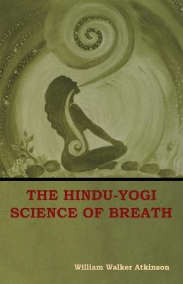 Libro The Hindu-yogi Science Of Breath - William Atkinson