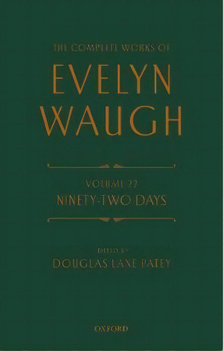 The Complete Works Of Evelyn Waugh: Ninety-two Days : Volume 22, De Evelyn Waugh. Editorial Oxford University Press, Tapa Dura En Inglés