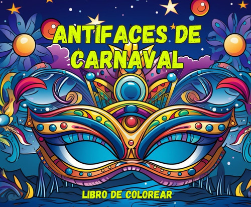Libro: Antifaces De Carnaval 1: Libro Para Colorear (pinta Y