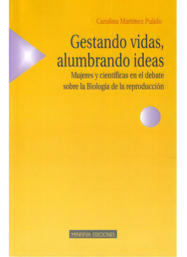 Gestando Vidas, Alumbrando Ideas. Mujeres Y Científicas En, De Carolina Martínez Pulido. 8488123473, Vol. 1. Editorial Editorial Distrididactika, Tapa Blanda, Edición 2004 En Español, 2004