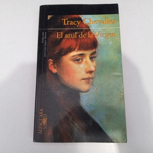 El Azul De La Virgen. Tracy Chevalier. Alfaguara. 2004.