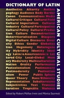 Dictionary Of Latin American Cultural Studies - Robert Mc...