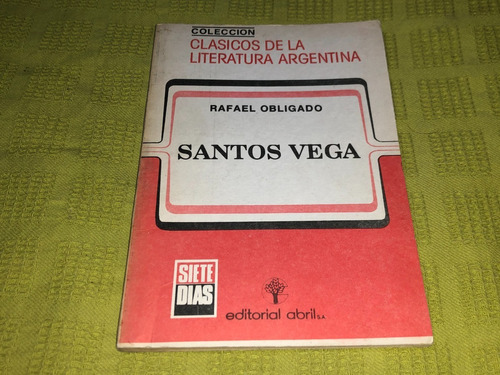 Santos Vega - Rafael Obligado - Abril Siete Días