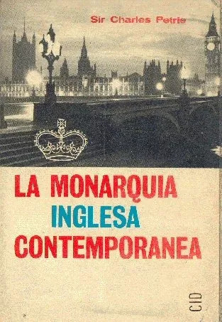 Sir Charles Petrie: La Monarquia Inglesa Contemporanea