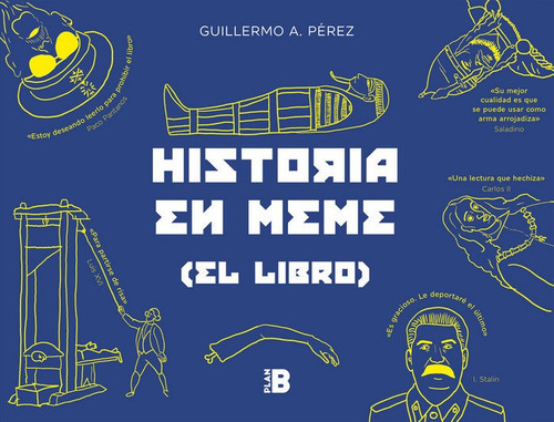 Historia En Meme, De Pérez, Guillermo A.. Editorial Plan B (ediciones B), Tapa Blanda En Español