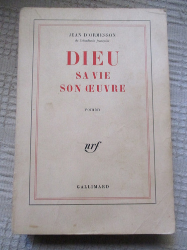 D'ormesson, Jean - Dieu, Sa Vie, Son Oeuvre