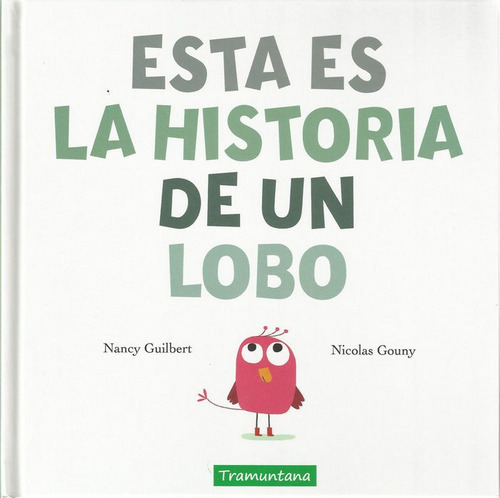 ESTA ES LA HISTORIA DE UN LOBO, de GUILBERT GUILBERT, NANCY. Editorial Tramuntana Editorial, tapa dura en español