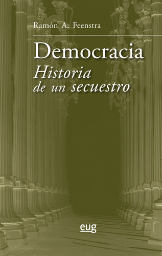 Democracia Historia De Un Secuestro - Feenstra, Ramon A.