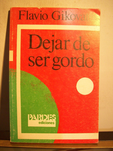 Adp Dejar De Ser Gordo Flavio Gikovate / Ed Pardes 1987 Bsas