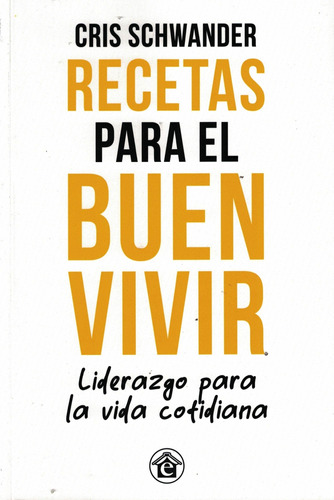 Recetas Para El Buen Vivir - Schwander, Cris