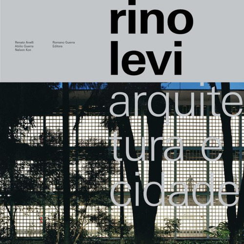 Rino Levi: Arquitetura E Cidade, De Anelli, Renato / Guerra, Abilio / Kon, Nelson. Editora Romano Guerra, Capa Mole Em Português