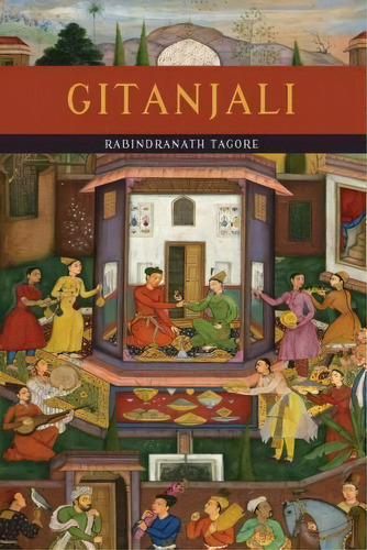 Gitanjali (song Offerings), De Noted Writer And Nobel Laureate Rabindranath Tagore. Editorial Martino Fine Books, Tapa Blanda En Inglés