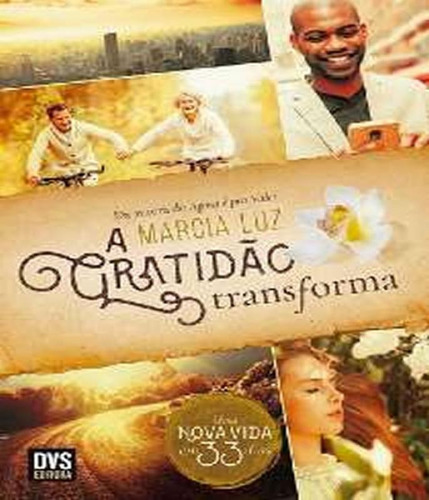 Livro A Gratidão Transforma: Uma Nova Vida Em 33 Dias