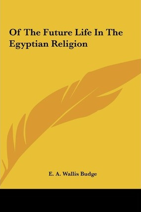 Libro Of The Future Life In The Egyptian Religion - Profe...