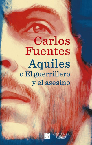 Aquiles O El Guerrillero Y El Asesino - Carlos Fuentes