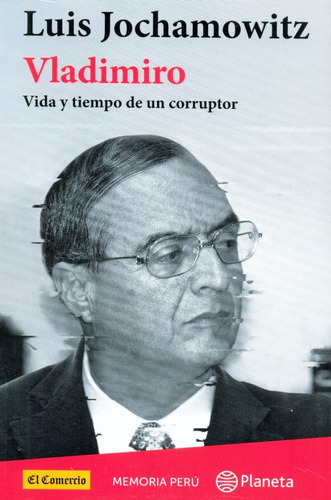Vladimiro - Luis Jochamowitz - Vida Y Tiempo De Un Corruptor