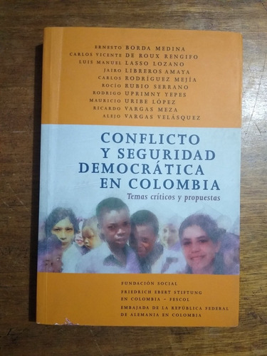 Conflicto y seguridad Democrática En Colombia / Ernesto B.