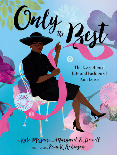 Only The Best: The Exceptional Life And Fashion Of Ann Lowe, De Messner, Kate. Editorial Chronicle Books, Tapa Dura En Inglés