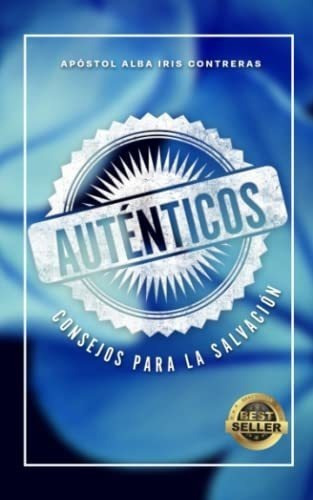Autenticos Consejos Para La Salvacion - Contreras,., De Treras, Apóstol Alba I. Editorial Huellas Academy, L.l.c. En Español