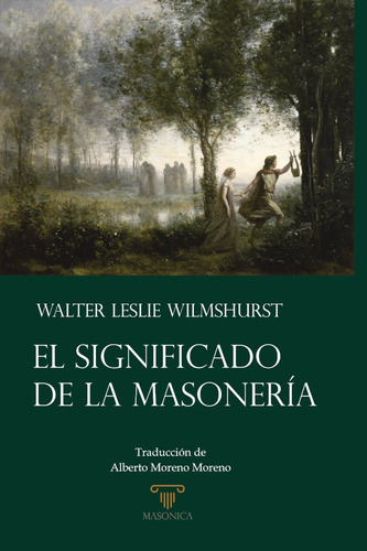 El Significado De La Masonería, De Walter Lesliewilmshurst