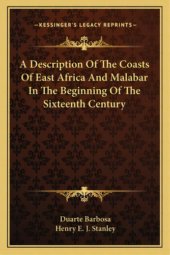 A Description Of The Coasts Of East Africa And Malabar In The Beginning Of The Sixteenth Century, De Barbosa, Duarte. Editorial Kessinger Pub Llc, Tapa Blanda En Inglés