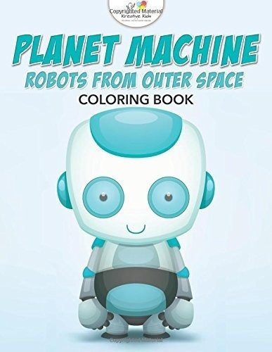 Planeta Maquina: Robots Para Colorear Libro Del Espacio Ext