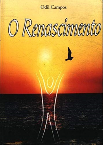 Renascimento, O - Flor De Lis, De Odil Campos. Editorial Flor De Lis Editora, Tapa Mole En Português