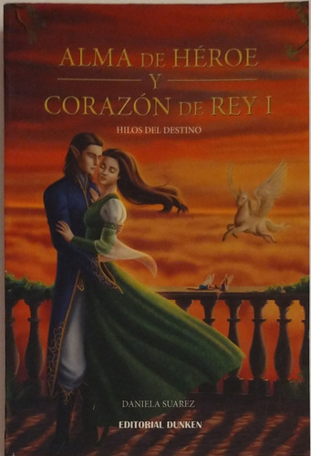 Alma De Heroe Y Corazón De Rey I:  Hilos Del Destino 