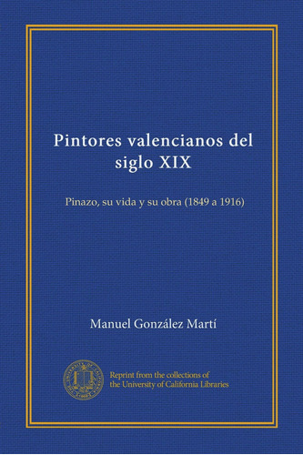 Libro: Pintores Valencianos Del Siglo Xix: Pinazo, Su Vida Y