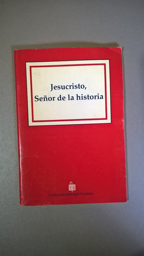 Jesucristo, Señor De La Historia - Conferencia Episcopal Arg