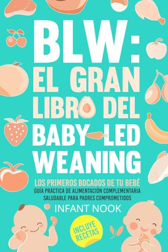 Blw: El Gran Libro Del Baby-led Weaning |: Los Primeros Boca