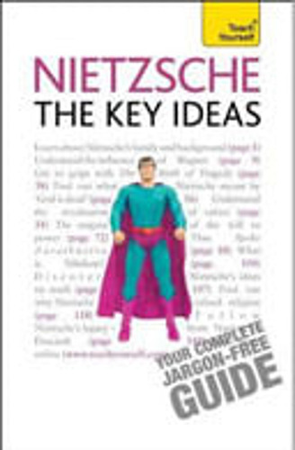 Nietzsche:the Key Ideas - Teach Yourself