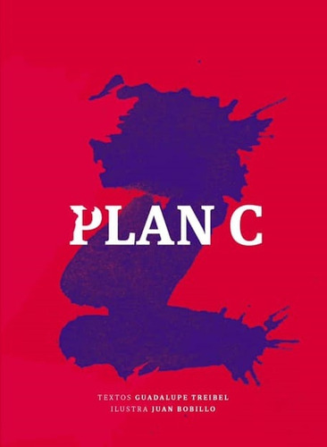 Plan C, De Treibel Bobillo. Serie N/a, Vol. Volumen Unico. Editorial Agua Negra, Tapa Blanda, Edición 1 En Español, 2021