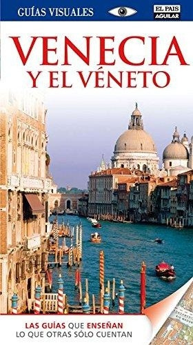 Guia Visual: Venecia Y El Veneto - Varios Autores