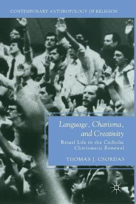 Libro Language, Charisma, And Creativity : Ritual Life In...