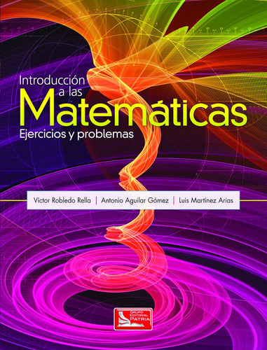 Introducción a las Matemáticas, de Robledo, Víctor. Grupo Editorial Patria, tapa blanda en español, 2012