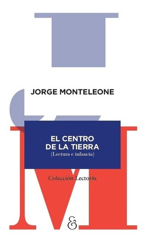 Centro De La Tierra, El - Jorge  Monteleone