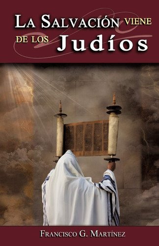 Libro: La Salvación Viene De Los Judíos (spanish Edition)