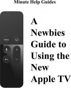 Libro A Newbies Guide To Using The New Apple Tv (fourth G...